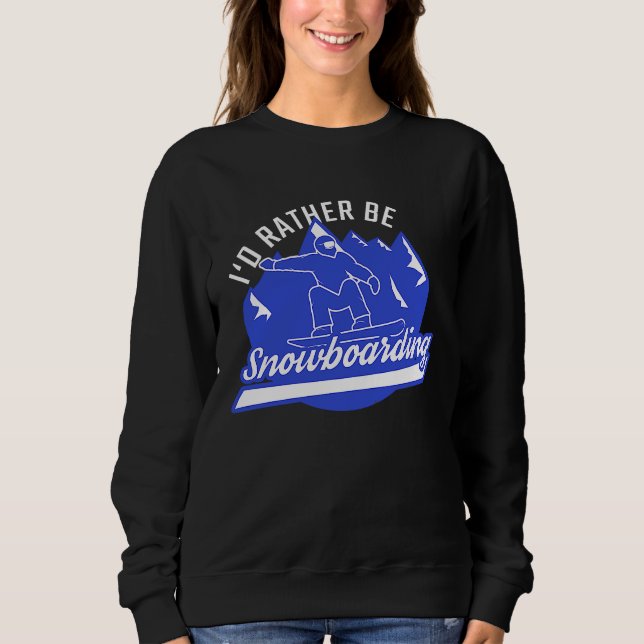 Sudadera Snowboarder I'd Rather Be Snowboarding Snowboard (Anverso)