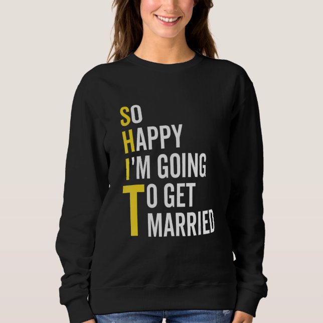 Sudadera So Happy I'm Going To Get Married  Wedding Marriag (Anverso)