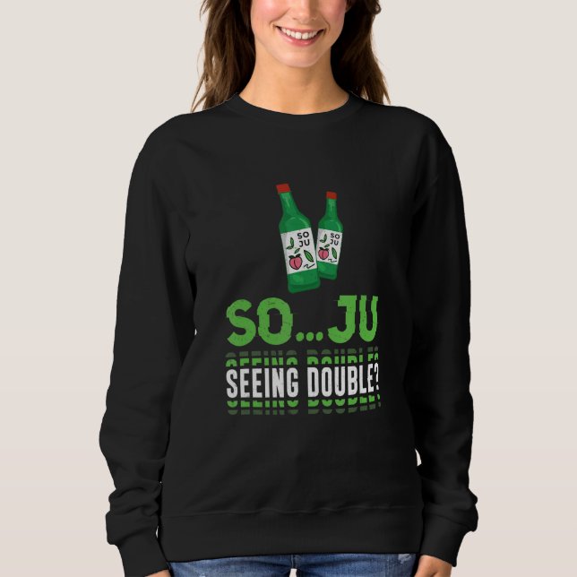 Sudadera So  Ju Seeing Double  Soju Korean Liquor Drink (Anverso)