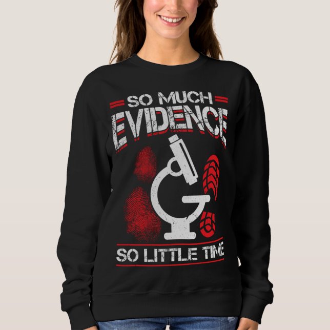 Sudadera So Much Evidence So Little Time Forensic Scientist (Anverso)