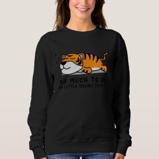 Sudadera So Much to Do  Lazy Person  for Tiger  Tiger