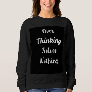 Sudadera Sobre Pensar Cita de Motivación