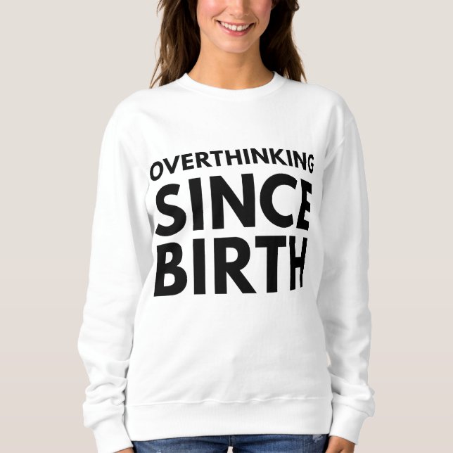 SUDADERA SOBREPENSANDO DESDE EL NACIMIENTO HUMOR DIVERTIDO  (Anverso)
