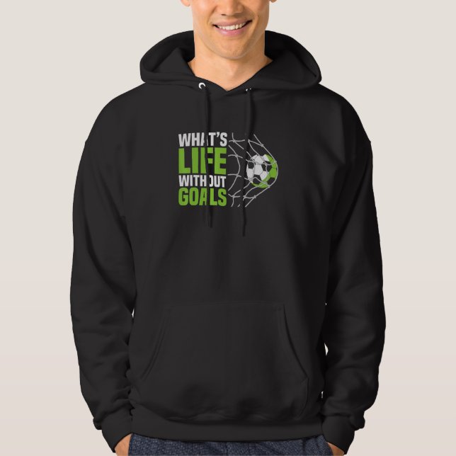 Sudadera Soccer  Boys Men What's Life Without Goals Soccer (Anverso)