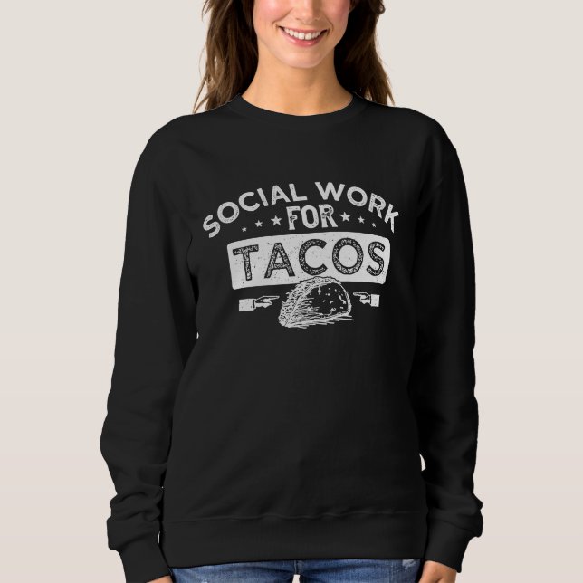 SUDADERA SOCIAL WORK FOR TACOS (Anverso)