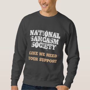 Sudadera SOCIEDAD NACIONAL del SARCASMO, como necesitamos