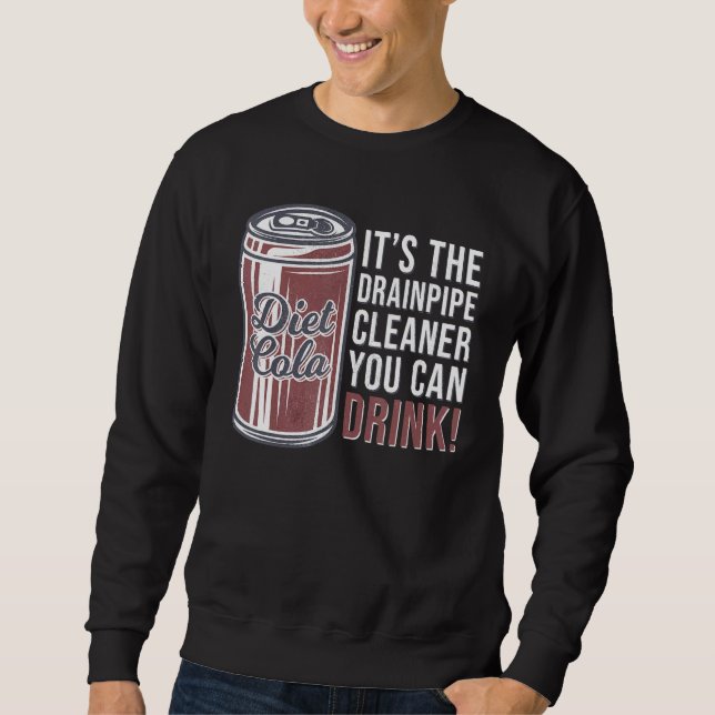 Sudadera Soda Can It's The Drainpipe Cleaner (Anverso)