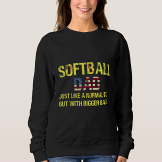 Sudadera Softball Dad Just Like A Normal Dad But With Bigge