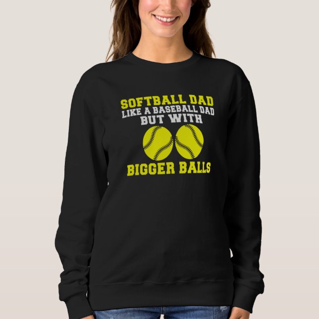Sudadera Softball Dad like a Baseball Dad but with bigger B (Anverso)