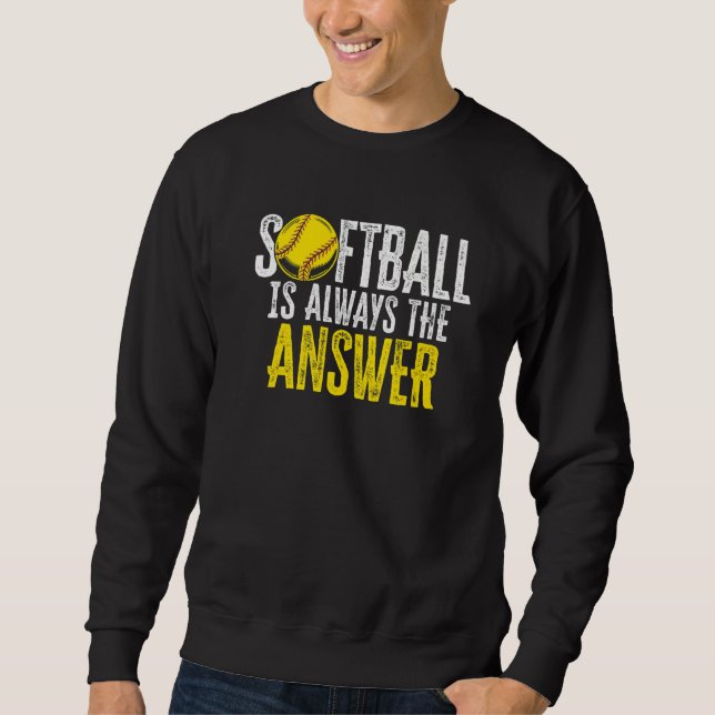 Sudadera Softball Is Always The Answer Softball Player Pitc (Anverso)