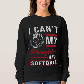 Sudadera Softball Player I i can my daughter has Softball