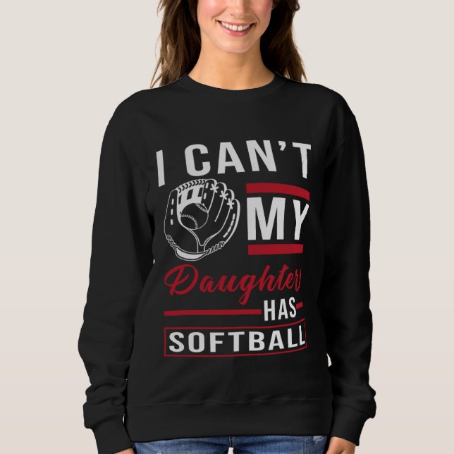 Sudadera Softball Player I i can my daughter has Softball (Anverso)