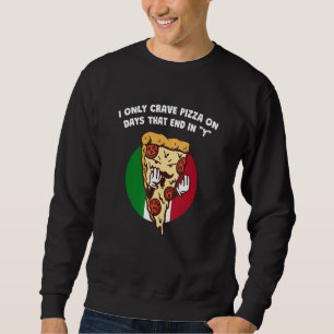 Sudadera Solamente me apetece pizza en días que terminan en