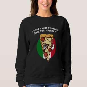 Sudadera Solamente me apetece pizza en días que terminan en