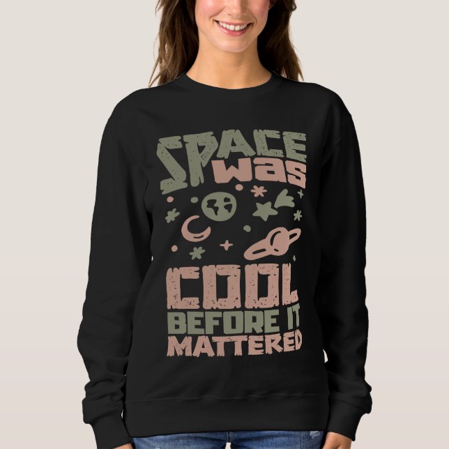 Sudadera Solar System Planets  Space was cool until  Astrop (Anverso)
