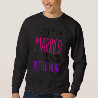 Sudadera Solía casarme, pero ahora soy mucho mejor Divo
