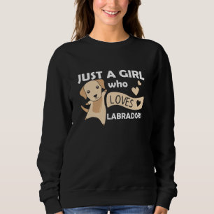 Sudadera Sólo A Un Chica Labradors Le Encanta El Perro Dulc