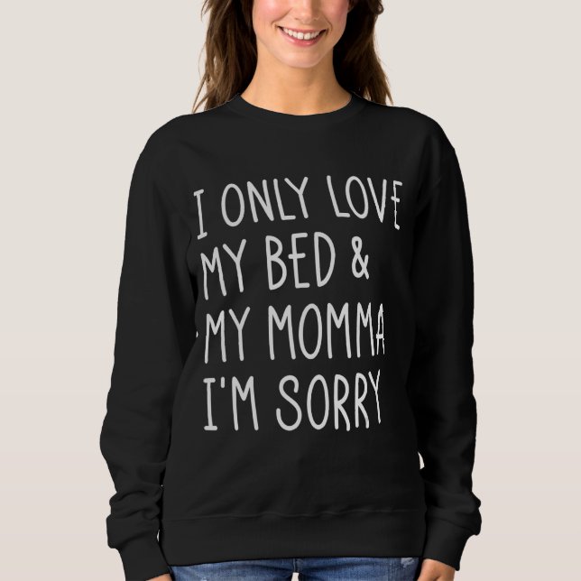 Sudadera Solo Amo Mi Cama Y Mi Mami (Anverso)