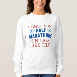 Sudadera Sólo corro medio maratón soy perezoso así
