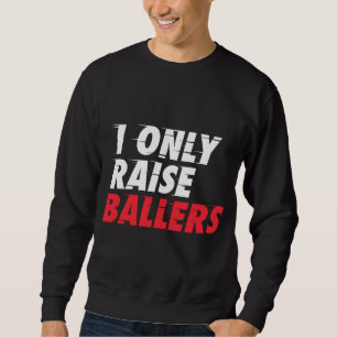 Sudadera Sólo crio a Ballers fans de básquetbol papá mamá T