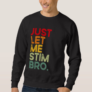 Sudadera Solo Déjame Estimular Hermano Divertido Conciencia