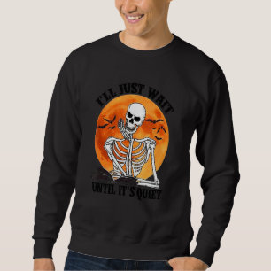 Sudadera Solo Esperaré Hasta Que Sea Silencioso Profesor Es