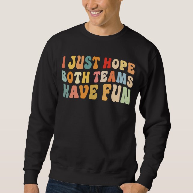 Sudadera Solo Espero Que Ambos Equipos Se Divertan Divertid (Anverso)