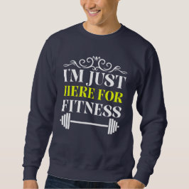 Sudadera solo estoy aquí para el fitness