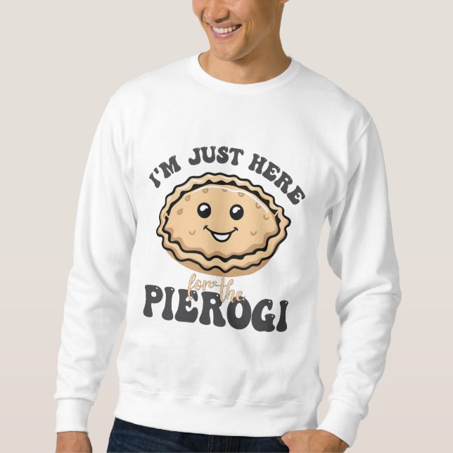 Sudadera Solo estoy aquí para el Pierogi (Anverso)