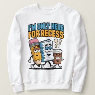 Sudadera Sólo estoy aquí para el recreo, divertido de vuelt