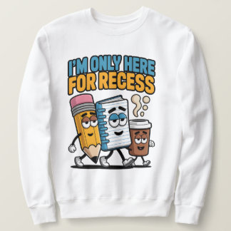 Sudadera Sólo estoy aquí para el recreo, divertido de vuelt