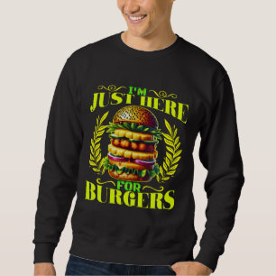 Sudadera solo estoy aquí para las hamburguesas