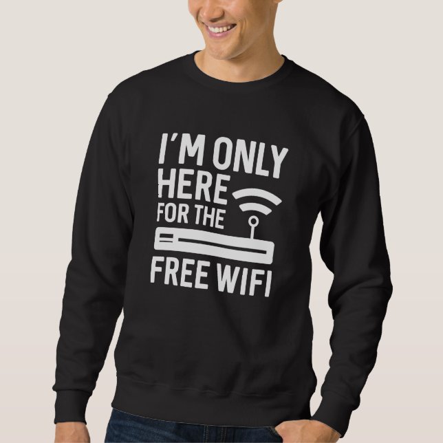 Sudadera Solo estoy aquí por el Wifi gratis (Anverso)