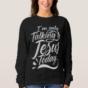 Sudadera Solo estoy hablando con Jesús Cristiano