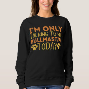 Sudadera Solo estoy hablando con mi Bullmastiff de perro gr