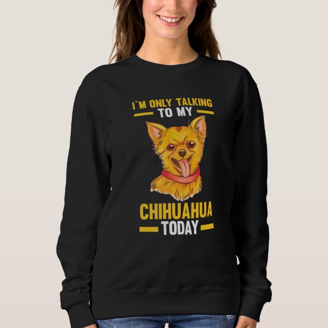 Sudadera Solo estoy hablando con mi Chihuahua (Anverso)