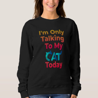 Sudadera Solo estoy hablando con mi gato hoy - amantes de l
