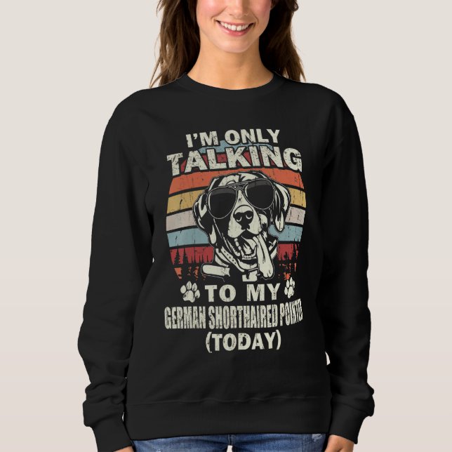 Sudadera Solo Estoy Hablando Con Mi Pointer Alemán De Pelo  (Anverso)