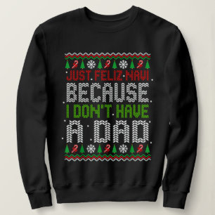 Sudadera Solo Feliz Navi Porque No Tengo Un Papá Navidad