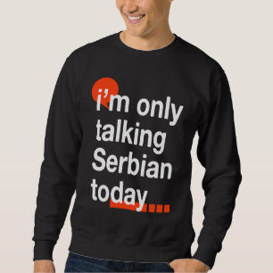 Sudadera Solo Hablo Serbio Hoy Humor Serbio Serbia