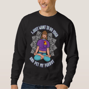 Sudadera Solo hacer yoga y loros Mascotas en la boca del so