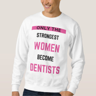 Sudadera Sólo Las Mujeres Más Fuertes Se Convierten En Dent