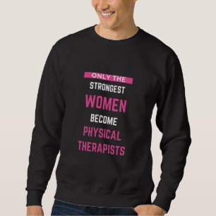 Sudadera Sólo Las Mujeres Más Fuertes Se Hacen Físicas