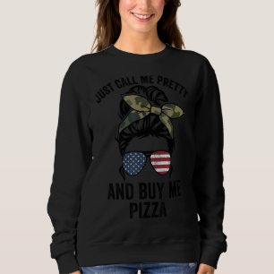 Sudadera Sólo Llámame Bonito Y Compra Pizza Chicas