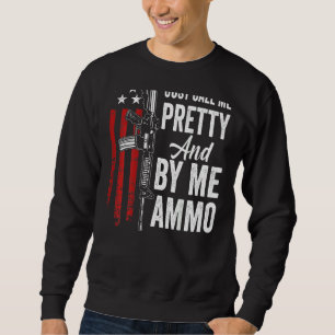 Sudadera Sólo Llámame Bonito Y Cómprame Mujeres Ammo Ar15 G