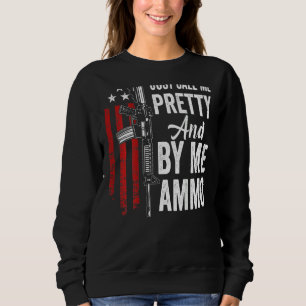 Sudadera Sólo Llámame Bonito Y Cómprame Mujeres Ammo Ar15 G