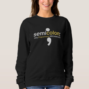 Sudadera Sólo Los Programadores De Semicolón Entenderán El 