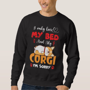 Sudadera Solo Me Encanta Mi Cama Y Mi Padre Corgi Funny Per