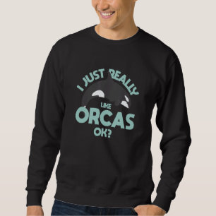 Sudadera Sólo Me Encantan Las Orcas OK Ballena Asesina Orca