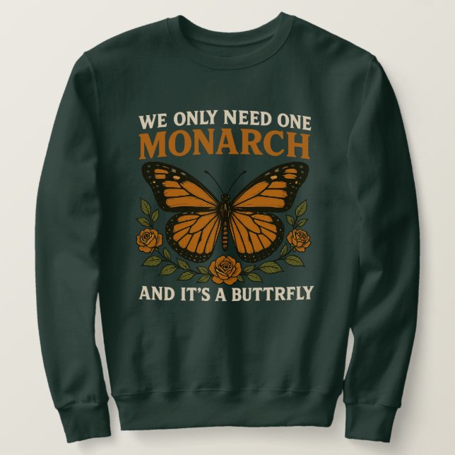 Sudadera Solo Necesitamos una Mariposa Monarca | Anti-Monar (Anverso del diseño)